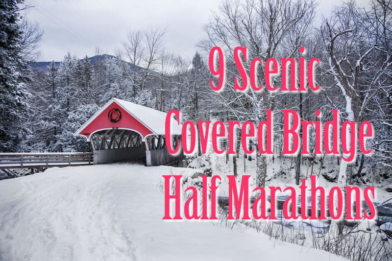 A charming red covered bridge surrounded by a snowy forest is featured in a winter landscape. Large text in red over the image reads "9 Scenic Covered Bridge Half Marathons.