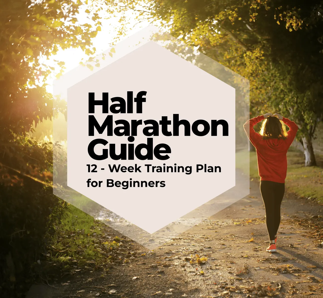 A person in athletic wear stands on a sunlit, tree-lined path with hands on their head. Overlay text reads, "12-Week Half Marathon Training Plan for Beginners." The scene is bright and serene, suggesting a focus on outdoor running and fitness.